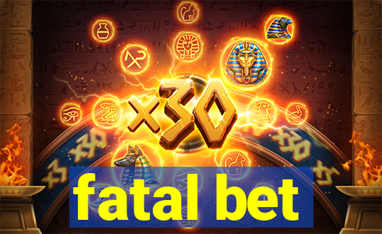 fatal bet